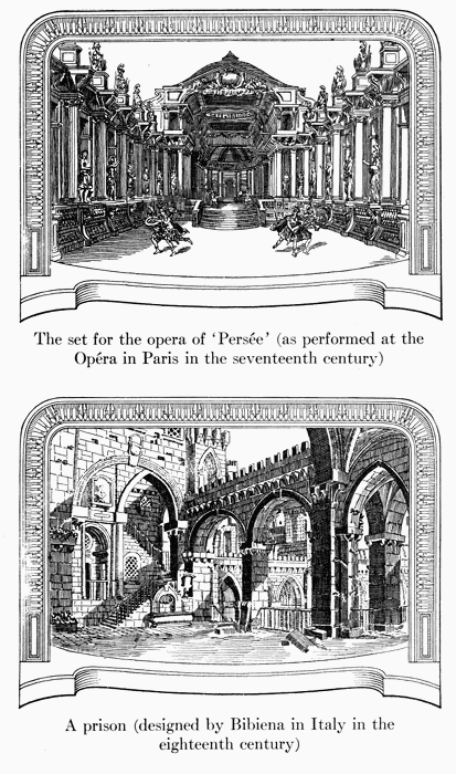 The set for the opera of 'PersÃ©e' (as performed at the
OpÃ©ra in Paris in the seventeenth century)

A prison (designed by Bibiena in Italy in the
eighteenth century)