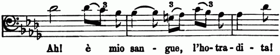 Musical notation; Ah! Ã¨ mio san-gue, l'ho-tra-di-ta!