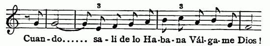 Musical notation; Cuan-do...... sa-lÃ­ de lo Ha-ba-na
VÃ¡l-ga-me Dios!