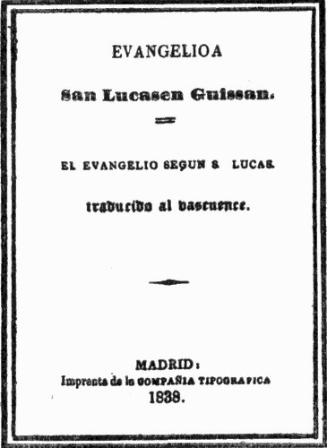 TITLE-PAGE OF BASQUE TRANSLATION BY OTEIZA OF THE GOSPEL
OF ST. LUKE