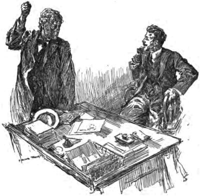 "Practical!" he explained. "You are a blackguard, sir!
You are a scoundrel, sir!"