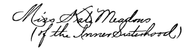 Miss Kate Meadows
(of the Inner Sisterhood)
