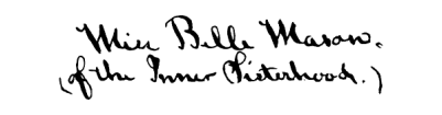 Miss Bella Mason.
(of the Inner Sisterhood.)