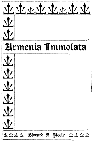 Armenia Immolata

Edward S. Steele