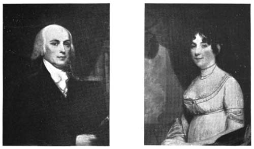 James Madison Dolly Madison

Portraits by Gilbert Stuart.

Reproduced by permission of The Pennsylvania Academy of the Fine Arts,
the owner of the paintings.