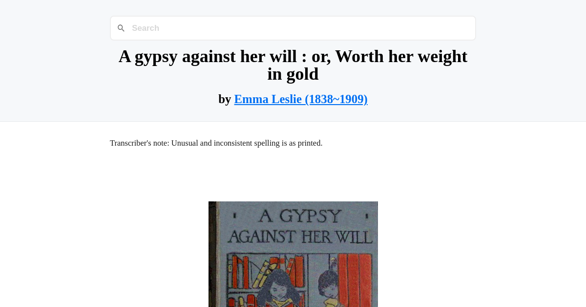 A gypsy against her will : or, Worth her weight in gold by Emma Leslie ...