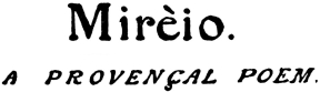 Mirèio.

A PROVENÇAL POEM.