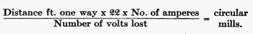 (Distance ft. one way Ã 22 Ã No. of amperes) / (Number of volts lost) = circular mills.