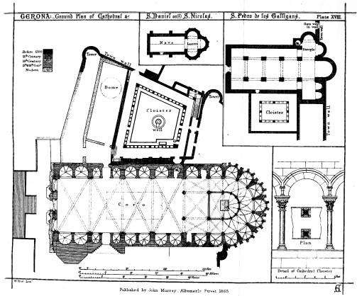 GERONA:—Ground Plan of Cathedral &c.

S. Daniel or(?) S. Nicholas.

S. Pedro De Los Galligans.

Plate XVIII

Published by John Murray. Albemarle Street 1865