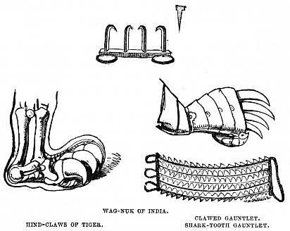 Image unavailable: WAG-NUK OF INDIA.

HIND-CLAWS OF TIGER.

CLAWED GAUNTLET.

SHARK-TOOTH GAUNTLET.