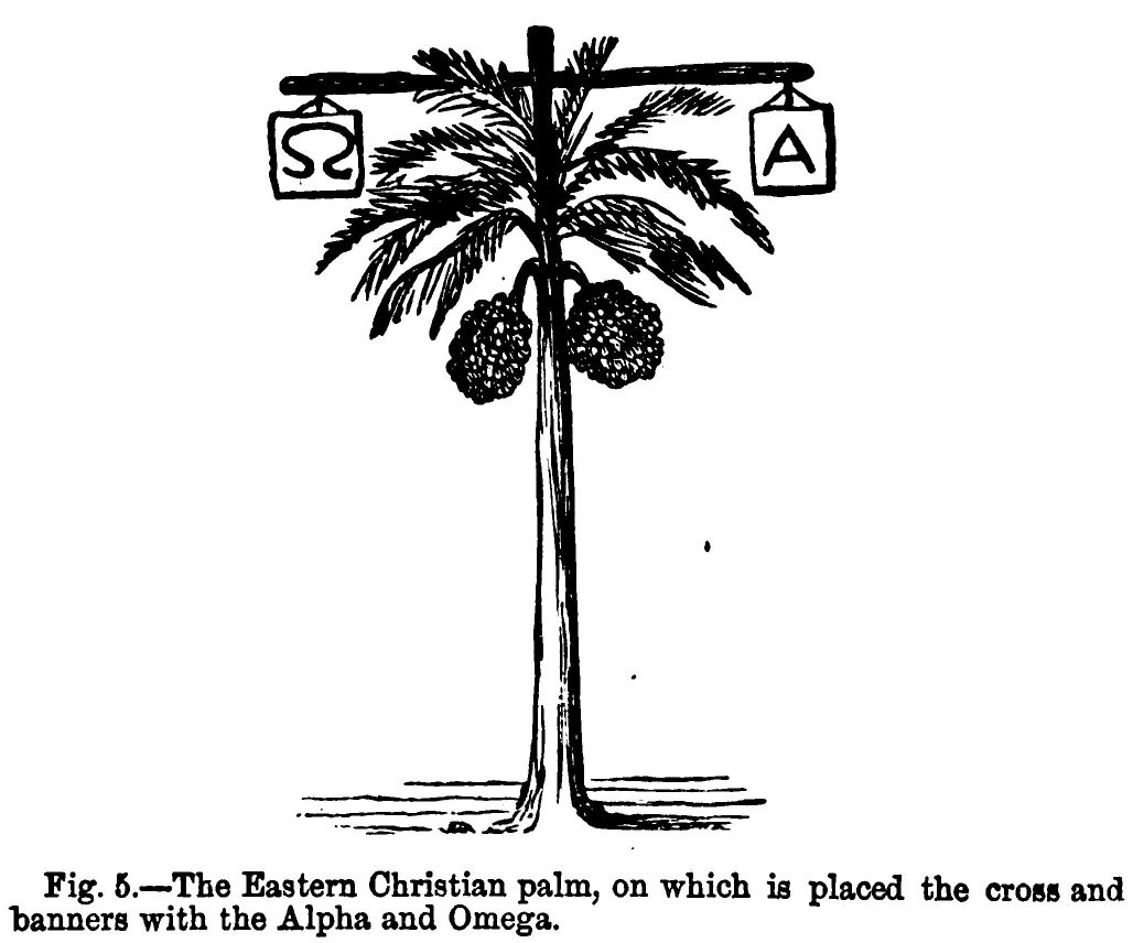 Fig. 5.--the Eastern Christian Palm, on Which is Placed
The Cross and Banners With the Alpha And Omega.
