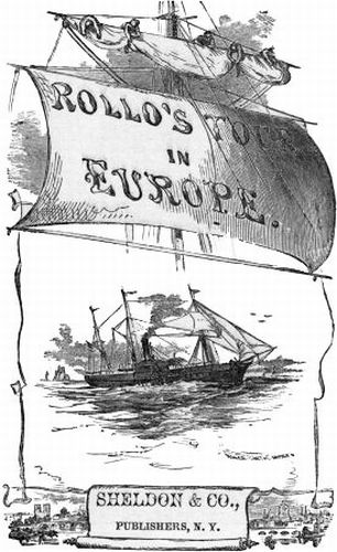 ROLLO'S TOUR IN EUROPE.

SHELDON & CO.,

PUBLISHERS, N. Y.