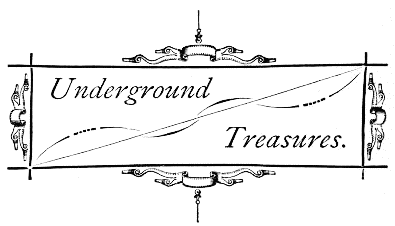 Underground
Treasures.