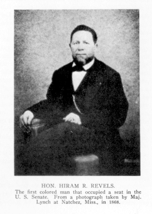 HON. HIRAM R. REVELS. The first colored man that occupied
a seat in the U.S. Senate. From a photograph taken by Maj. Lynch at
Natchez, Miss., in 1868.