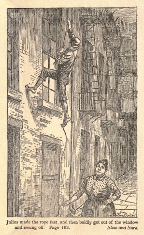 Julius made the rope fast, and then boldly got out of
the window and swung off