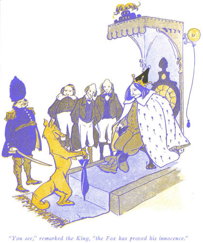 "You see,&quot,
remarked the King, "the Fox has proved his innocence"