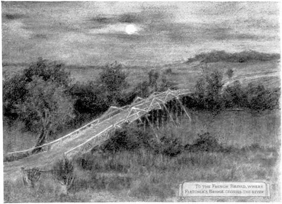 To the French Broad, where Fletcher's Bridge crosses the
To the French Broad, where Fletcher's Bridge crosses the river