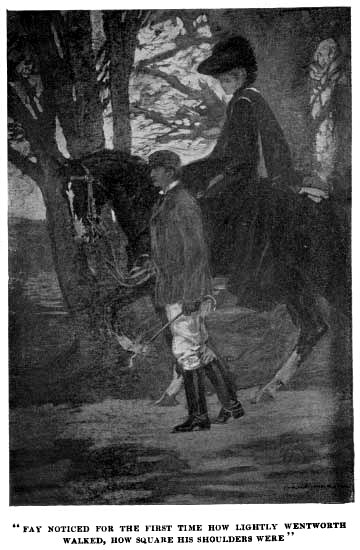 "FAY NOTICED FOR THE FIRST TIME HOW LIGHTLY WENTWORTH
WALKED, HOW SQUARE HIS SHOULDERS WERE"
