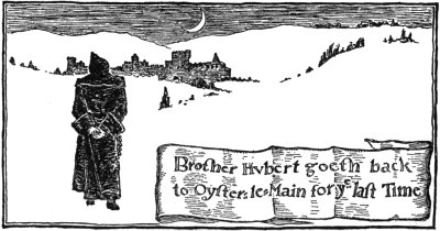 Brother Hvbert goeth back
to Oyster-le-Main for ye last Time