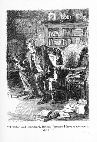 "'I write,' said Westguard, furious, 'because I have a
message to deliv—'"