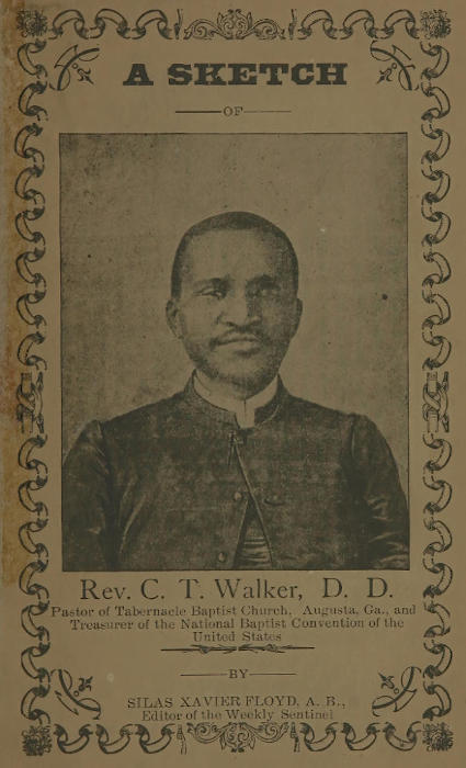 A Sketch of Charles T. Walker, D.D., Pastor of Tabernacle Baptist ...