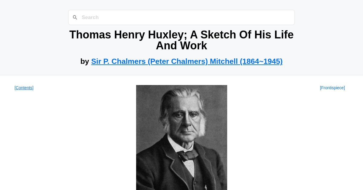 Thomas Henry Huxley; A Sketch Of His Life And Work by Sir P. Chalmers ...