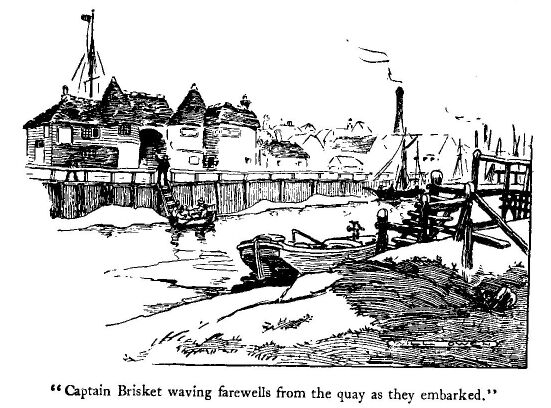 'captain Brisket Waving Farewells from the Quay As They
Embarked.'
