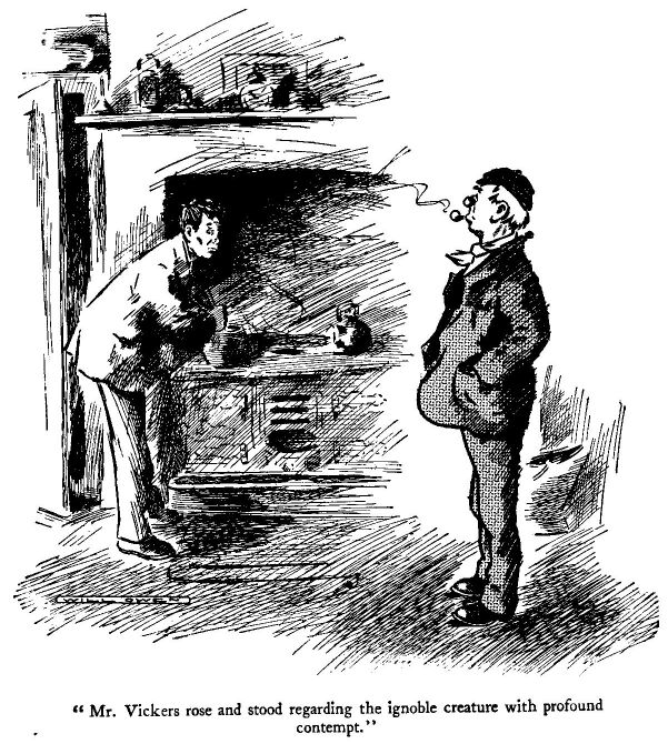 'mr. Vickers Rose and Stood Regarding the Ignoble Creature
With Profound Contempt.'
