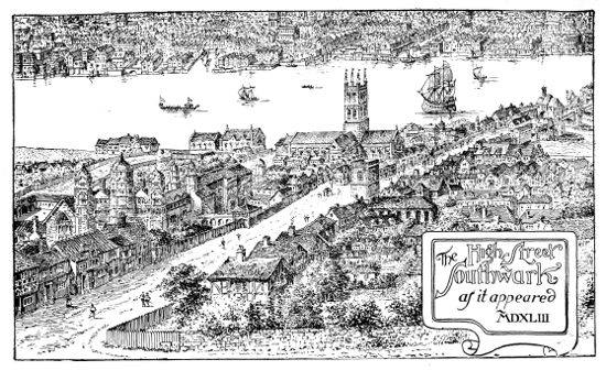 The High Street
Southwark
as it appeared
MDXLIII